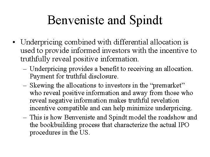 Benveniste and Spindt • Underpricing combined with differential allocation is used to provide informed