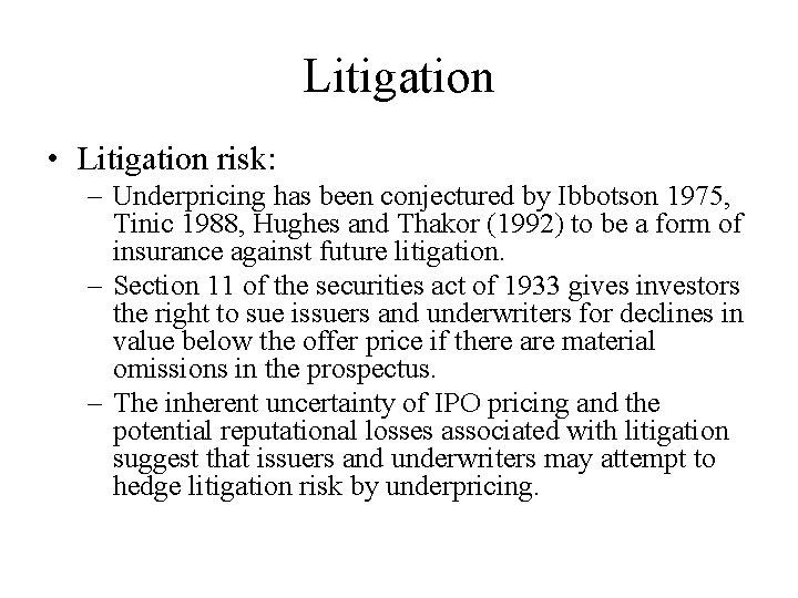 Litigation • Litigation risk: – Underpricing has been conjectured by Ibbotson 1975, Tinic 1988, Litigation • Litigation risk: – Underpricing has been conjectured by Ibbotson 1975, Tinic 1988,