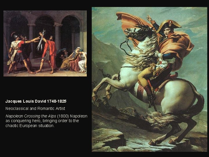 Jacques Louis David 1748 -1825 Neoclassical and Romantic Artist Napoleon Crossing the Alps (1800)