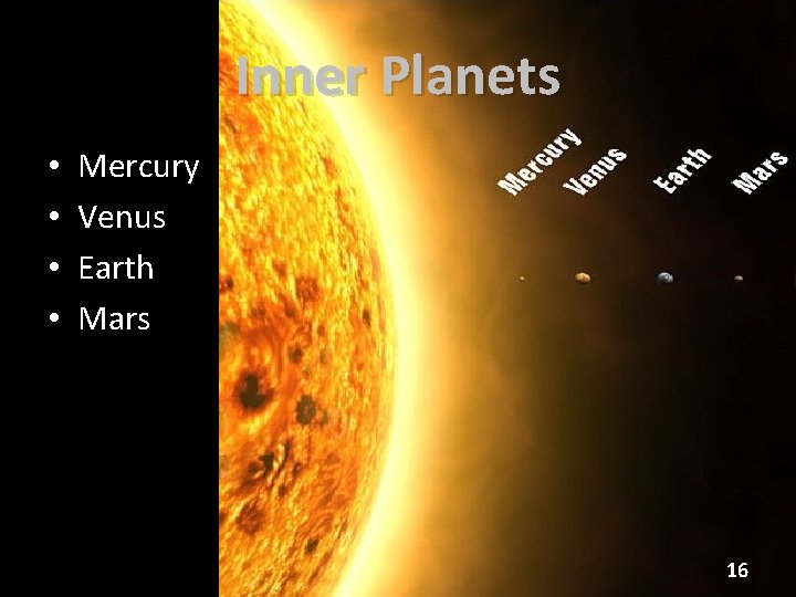 Inner Planets • • Mercury Venus Earth Mars 16 