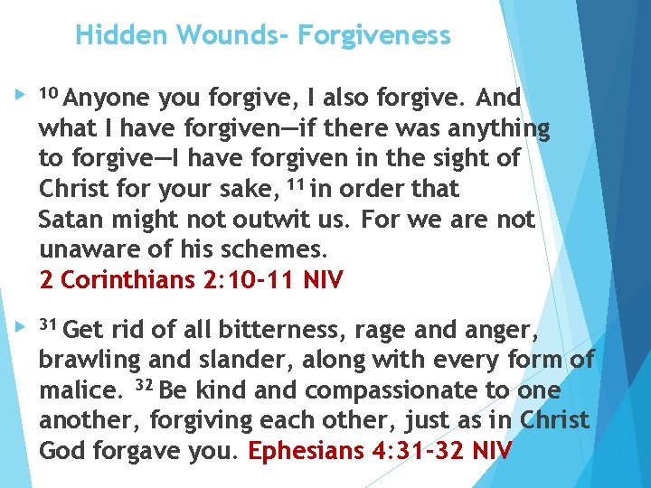 Hidden Wounds- Forgiveness 10 Anyone you forgive, I also forgive. And what I have