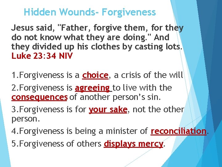 Hidden Wounds- Forgiveness Jesus said, "Father, forgive them, for they do not know what