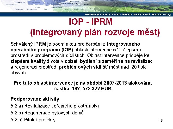 IOP - IPRM (Integrovaný plán rozvoje měst) Schválený IPRM je podmínkou pro čerpání z