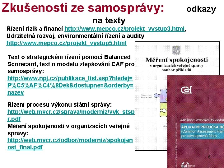 Zkušenosti ze samosprávy: odkazy na texty Řízení rizik a financí http: //www. mepco. cz/projekt_vystup