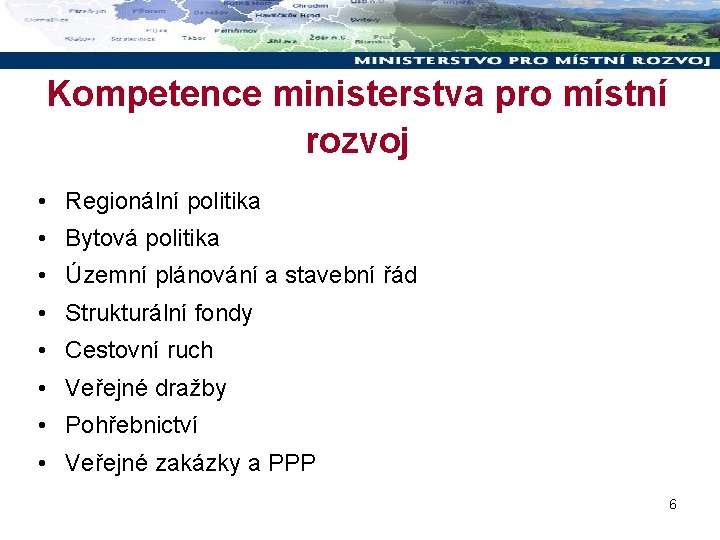 Kompetence ministerstva pro místní rozvoj • Regionální politika • Bytová politika • Územní plánování