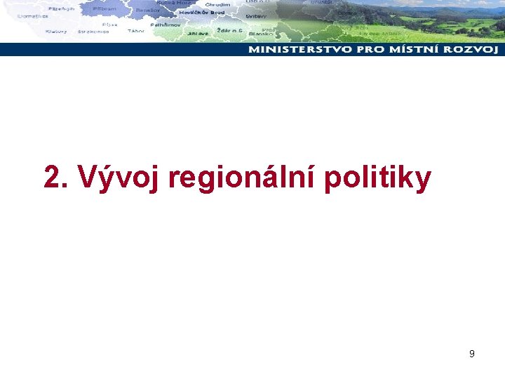 2. Vývoj regionální politiky 9 
