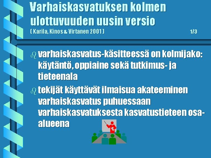 Varhaiskasvatuksen kolmen ulottuvuuden uusin versio ( Karila, Kinos & Virtanen 2001 ) 1/3 b