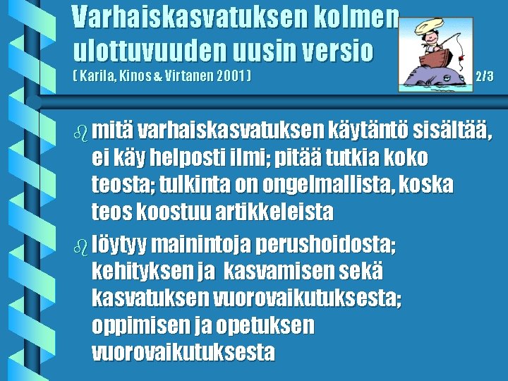 Varhaiskasvatuksen kolmen ulottuvuuden uusin versio ( Karila, Kinos & Virtanen 2001 ) 2/3 b