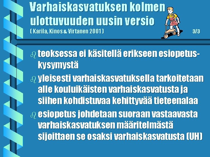 Varhaiskasvatuksen kolmen ulottuvuuden uusin versio ( Karila, Kinos & Virtanen 2001 ) 3/3 b