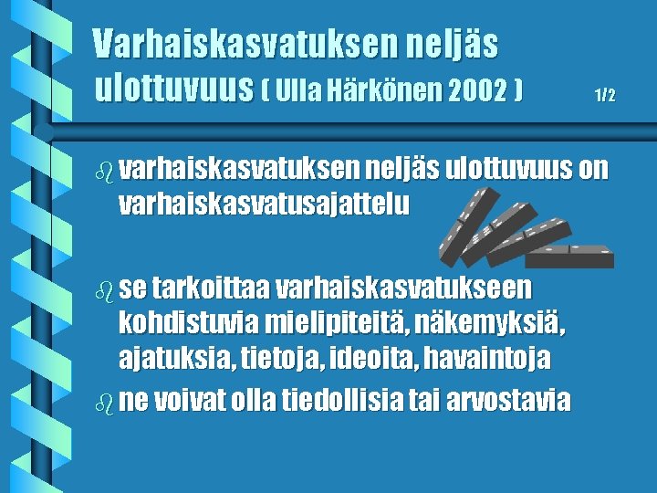 Varhaiskasvatuksen neljäs ulottuvuus ( Ulla Härkönen 2002 ) 1/2 b varhaiskasvatuksen neljäs ulottuvuus on