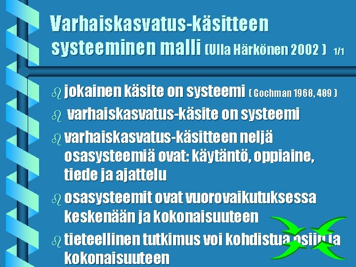 Varhaiskasvatus-käsitteen systeeminen malli (Ulla Härkönen 2002 ) 1/1 b jokainen käsite on systeemi (