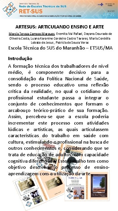 ARTESUS: ARTICULANDO ENSINO E ARTE Marcia Tereza Campos Marques, Eremita Val Rafael, Dayana Dourado