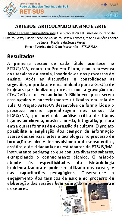 ARTESUS: ARTICULANDO ENSINO E ARTE Marcia Tereza Campos Marques, Eremita Val Rafael, Dayana Dourado