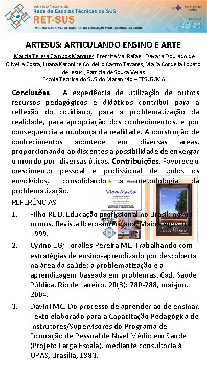 ARTESUS: ARTICULANDO ENSINO E ARTE Marcia Tereza Campos Marques, Eremita Val Rafael, Dayana Dourado