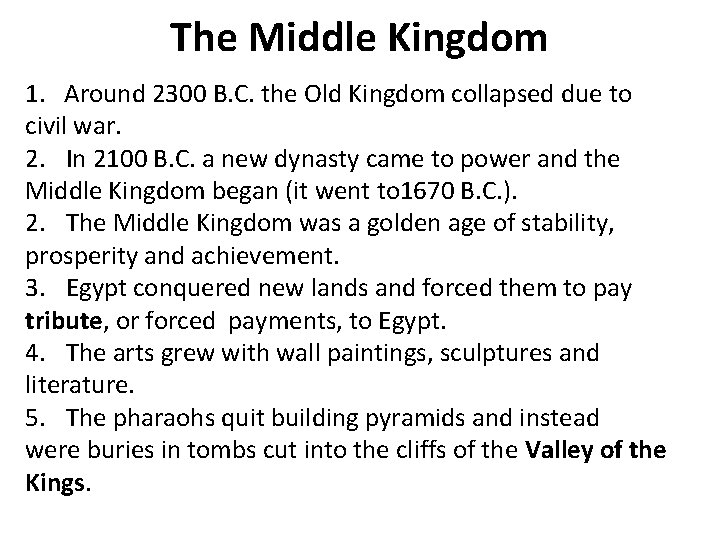 The Middle Kingdom 1. Around 2300 B. C. the Old Kingdom collapsed due to