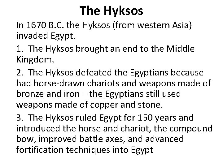 The Hyksos In 1670 B. C. the Hyksos (from western Asia) invaded Egypt. 1.