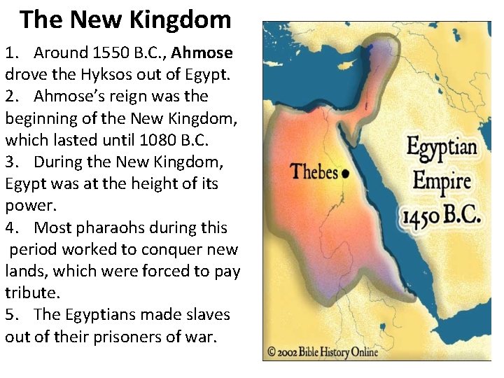 The New Kingdom 1. Around 1550 B. C. , Ahmose drove the Hyksos out