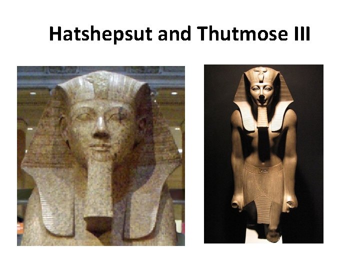 Hatshepsut and Thutmose III 