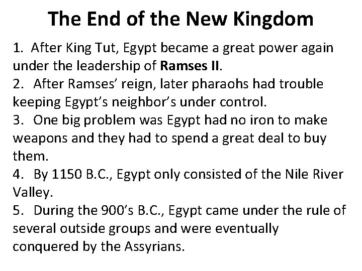 The End of the New Kingdom 1. After King Tut, Egypt became a great