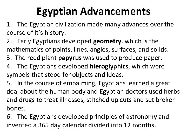 Egyptian Advancements 1. The Egyptian civilization made many advances over the course of it’s