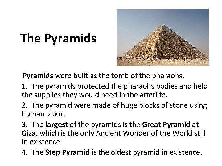 The Pyramids were built as the tomb of the pharaohs. 1. The pyramids protected