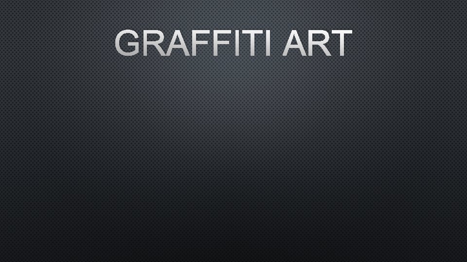 GRAFFITI ART 