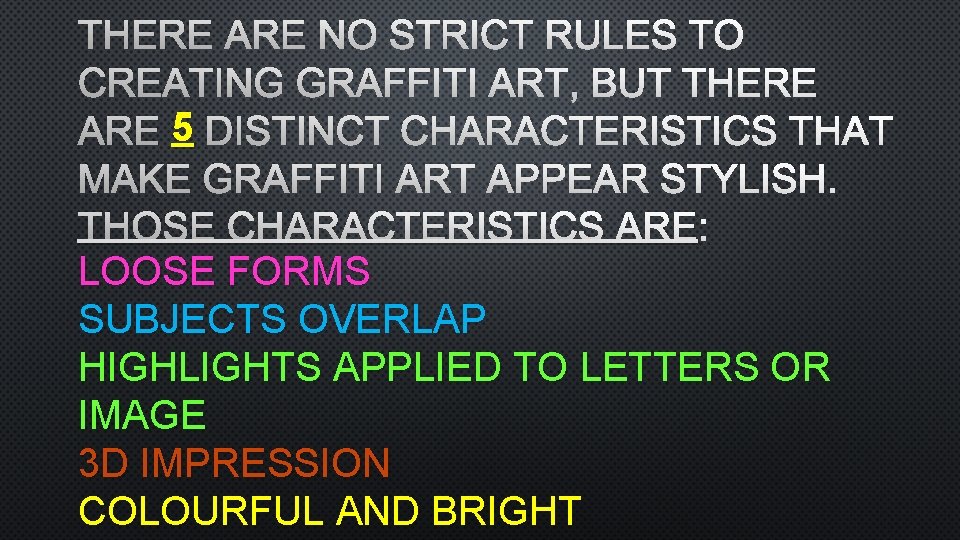 THERE ARE NO STRICT RULES TO CREATING GRAFFITI ART, BUT THERE ARE 5 DISTINCT