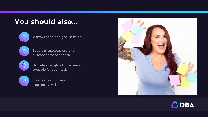 You should also. . . Start with the end goal in mind Set clear