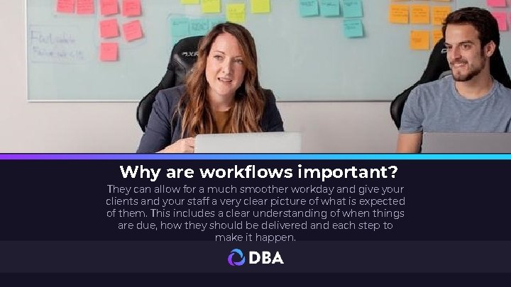 Why are workflows important? They can allow for a much smoother workday and give