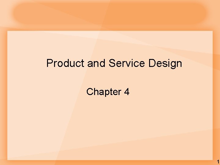 Product and Service Design Chapter 4 1 