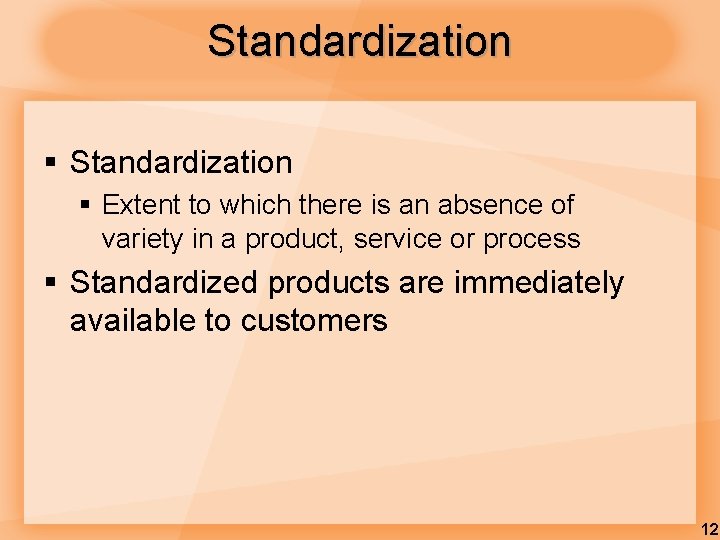 Standardization § Extent to which there is an absence of variety in a product,