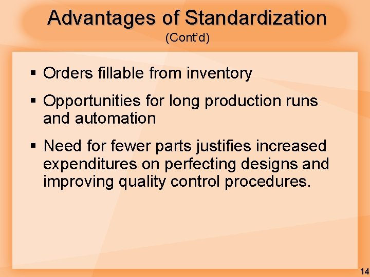 Advantages of Standardization (Cont’d) § Orders fillable from inventory § Opportunities for long production