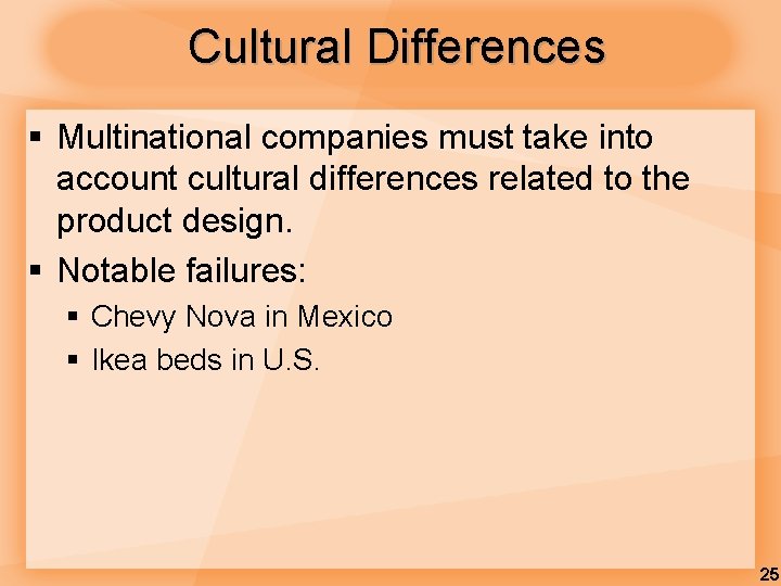 Cultural Differences § Multinational companies must take into account cultural differences related to the