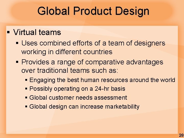 Global Product Design § Virtual teams § Uses combined efforts of a team of