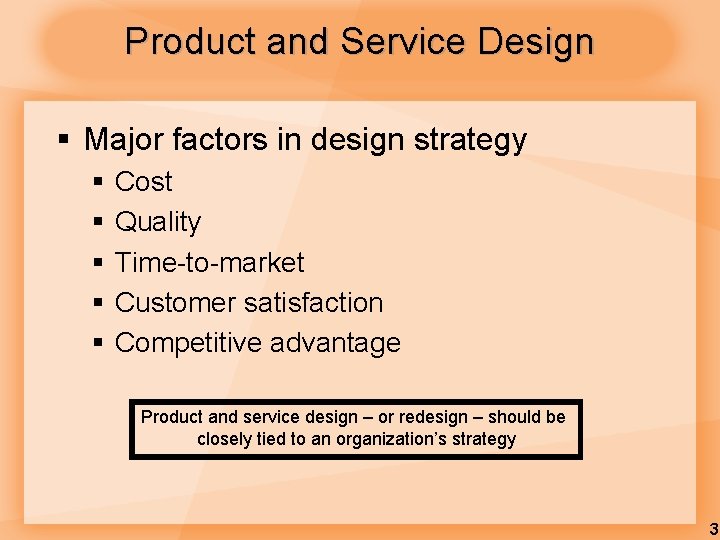 Product and Service Design § Major factors in design strategy § § § Cost