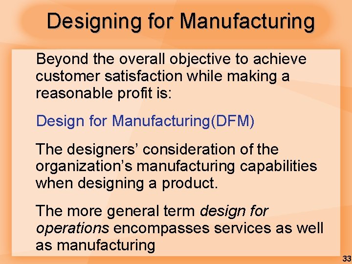 Designing for Manufacturing Beyond the overall objective to achieve customer satisfaction while making a