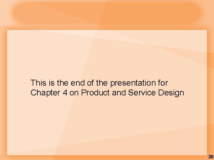 This is the end of the presentation for Chapter 4 on Product and Service