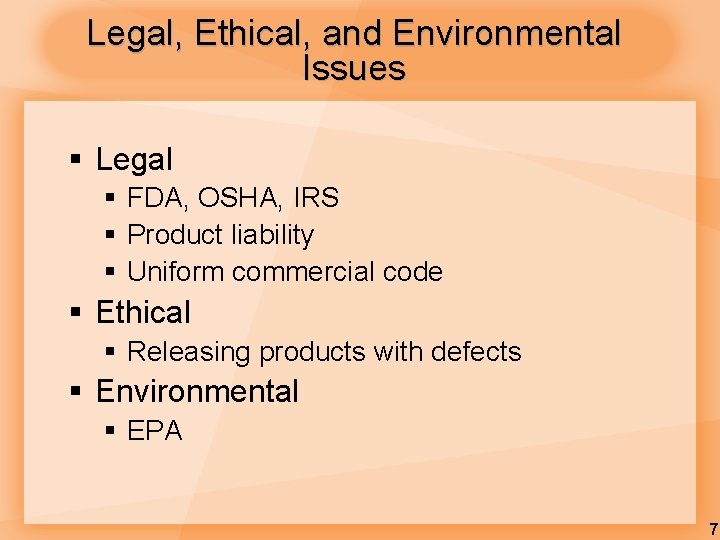 Legal, Ethical, and Environmental Issues § Legal § FDA, OSHA, IRS § Product liability