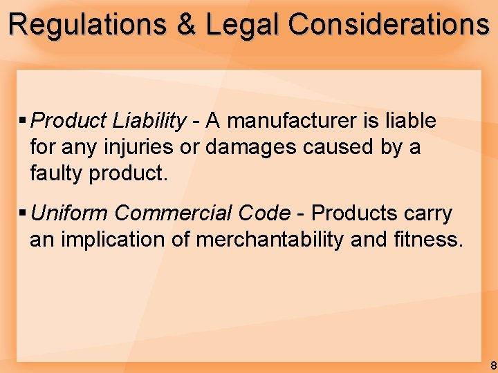 Regulations & Legal Considerations § Product Liability - A manufacturer is liable for any