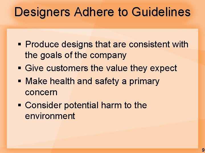 Designers Adhere to Guidelines § Produce designs that are consistent with the goals of