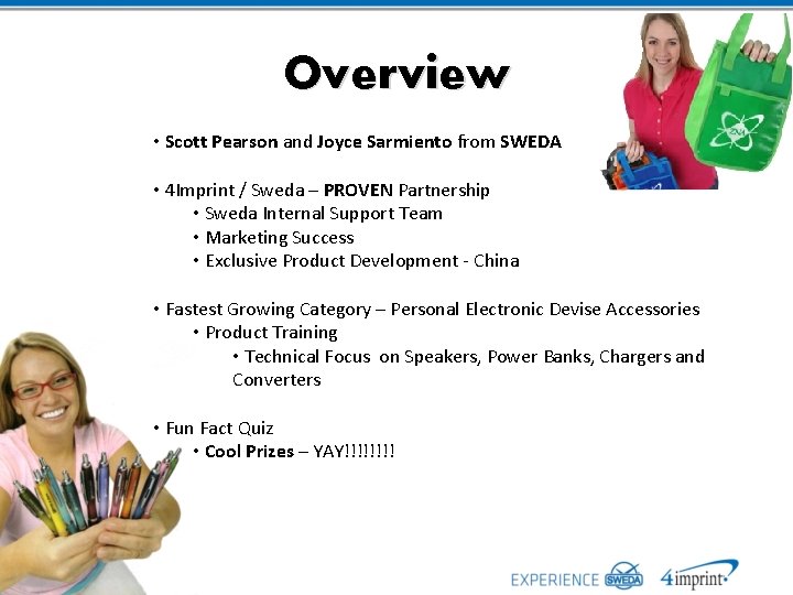 Overview • Scott Pearson and Joyce Sarmiento from SWEDA • 4 Imprint / Sweda