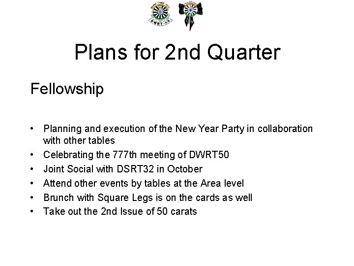Plans for 2 nd Quarter Fellowship • Planning and execution of the New Year Plans for 2 nd Quarter Fellowship • Planning and execution of the New Year