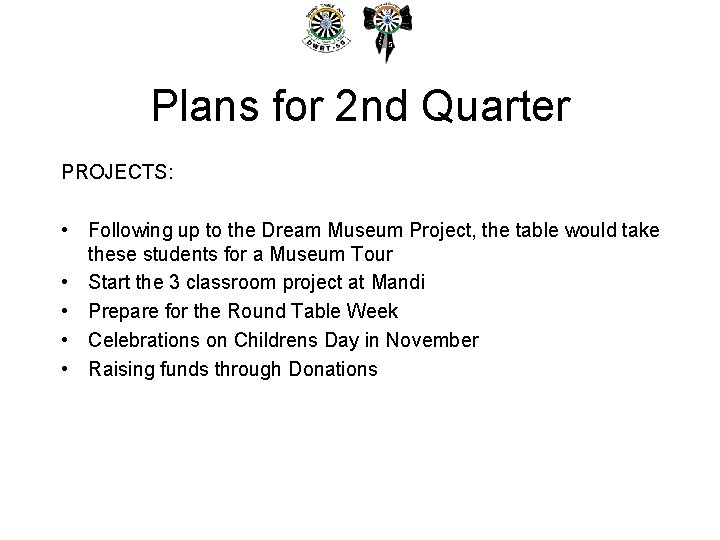 Plans for 2 nd Quarter PROJECTS: • Following up to the Dream Museum Project,