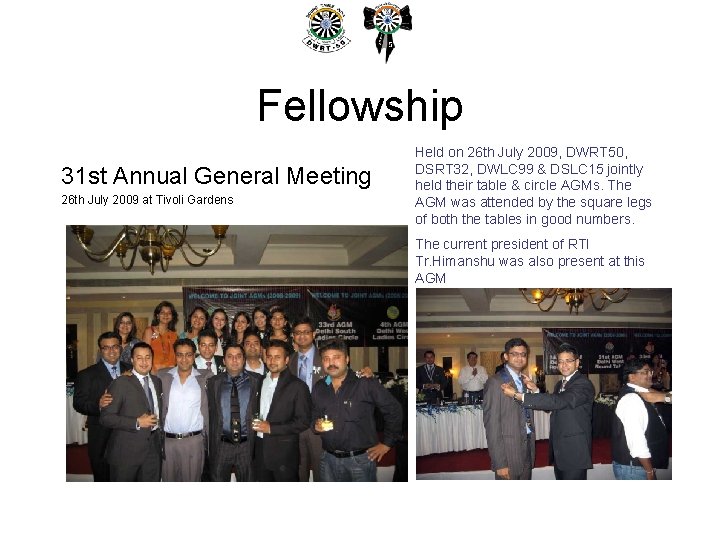 Fellowship 31 st Annual General Meeting 26 th July 2009 at Tivoli Gardens Held