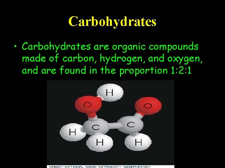 Carbohydrates • Carbohydrates are organic compounds made of carbon, hydrogen, and oxygen, and are