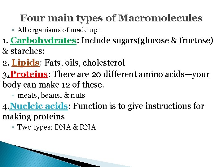 Four main types of Macromolecules ◦ All organisms of made up : 1. Carbohydrates: