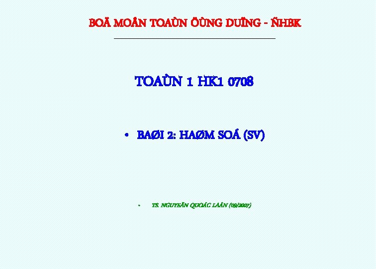 BOÄ MO N TOAÙN ÖÙNG DUÏNG - ÑHBK ------------------------------------------- TOAÙN 1 HK 1 0708