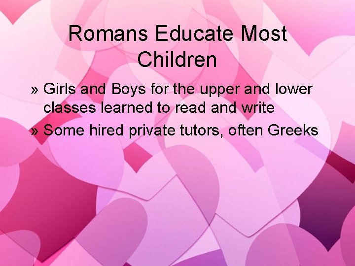 Romans Educate Most Children » Girls and Boys for the upper and lower classes