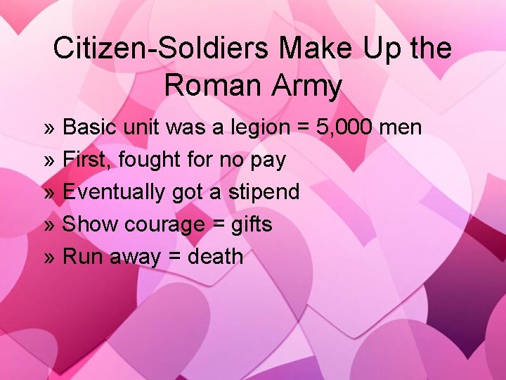 Citizen-Soldiers Make Up the Roman Army » Basic unit was a legion = 5,