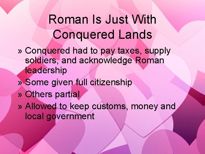 Roman Is Just With Conquered Lands » Conquered had to pay taxes, supply soldiers,